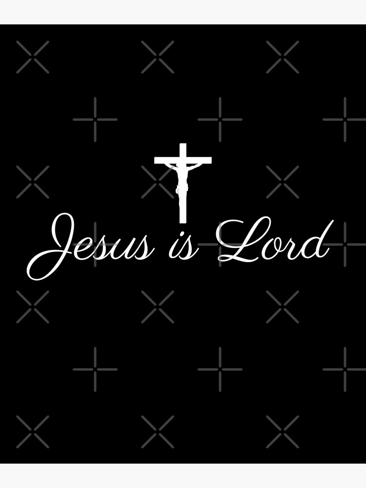 "Jesus is Lord" Poster for Sale by Lupappdesigns Redbubble