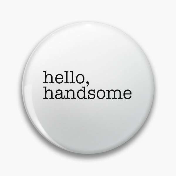 Item preview, Hello Handsome designed and sold by ineffablexx.