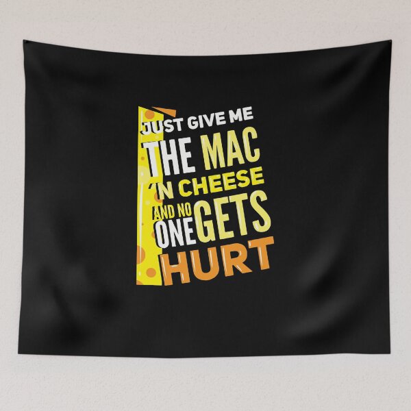 Item preview, Just Give Me The Mac N Cheese And No One Gets Hurt designed and sold by Betsytiptoe.