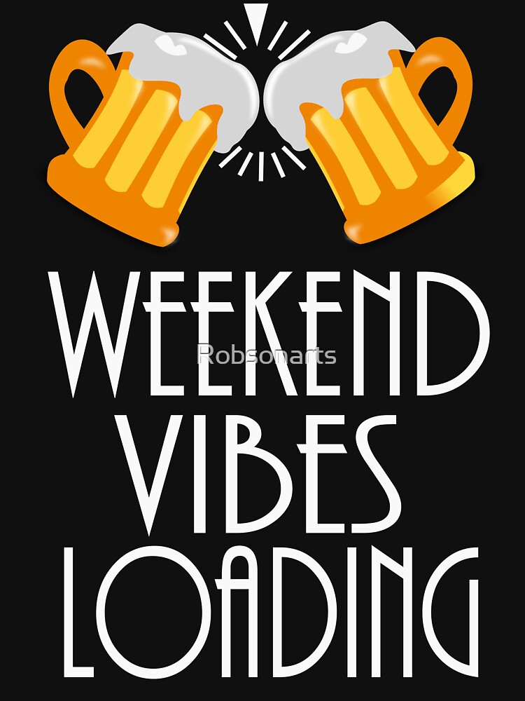 Weekend Vibes Loading by Robsonarts