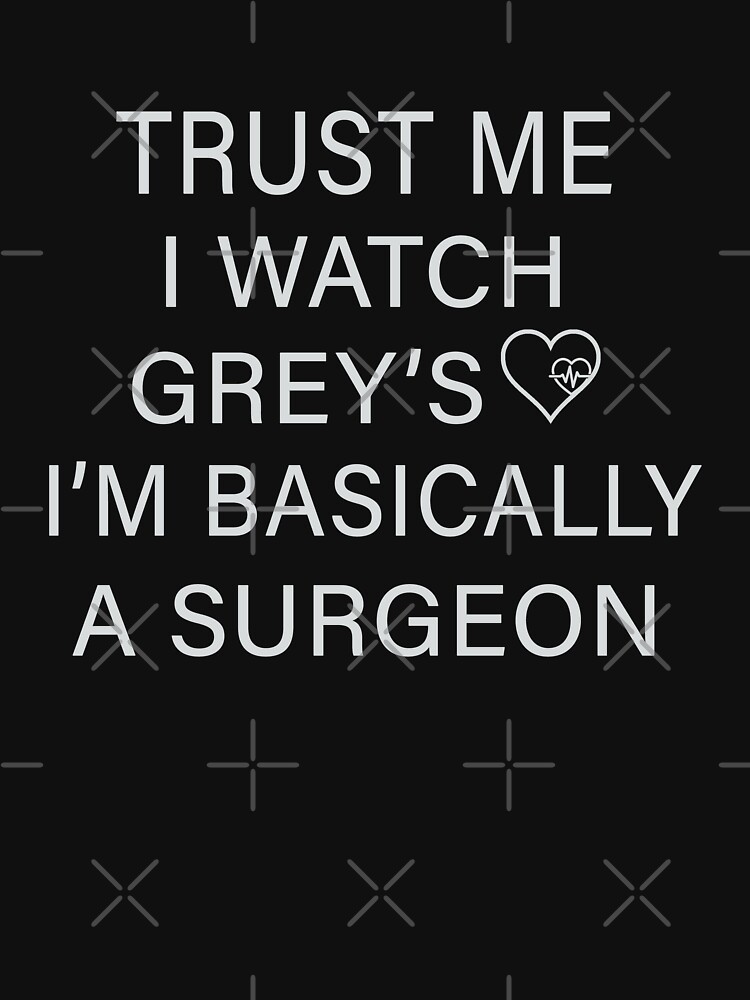 Trust me I watch Grey’s I’m basically a surgeon by naserabdo