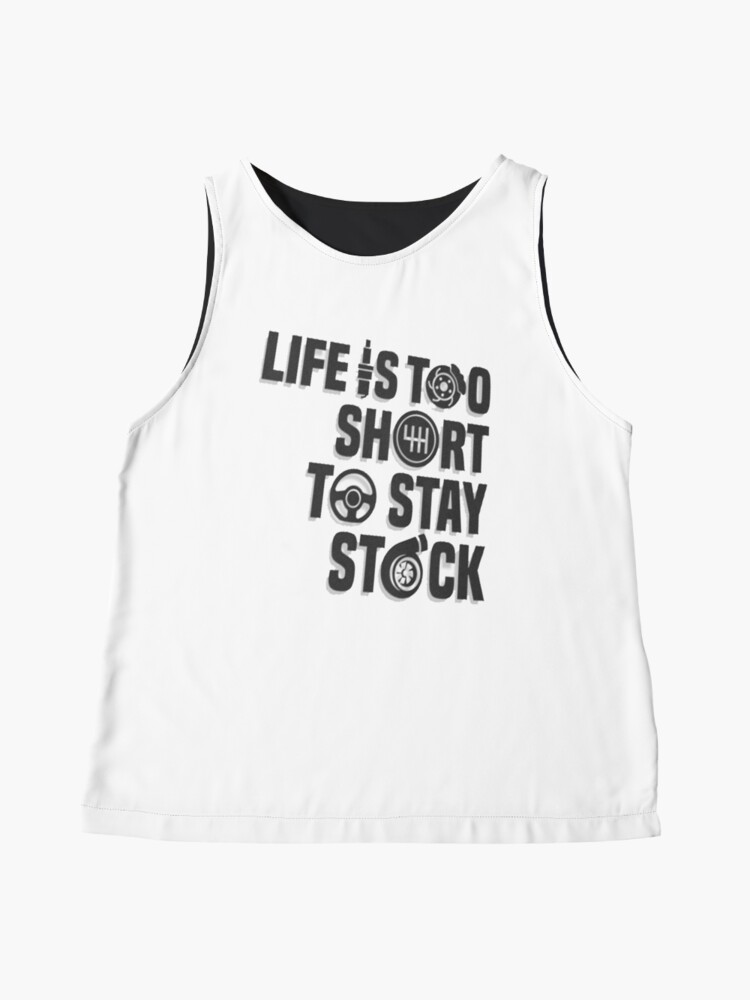 life is too short to stay stock shirt