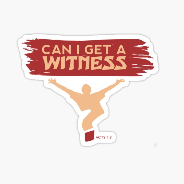 Can I Get a Witness Sticker
