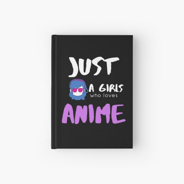 Just A Girl Who Loves Anime Regalos para chicas adolescentes Anime Cuaderno de tapa dura