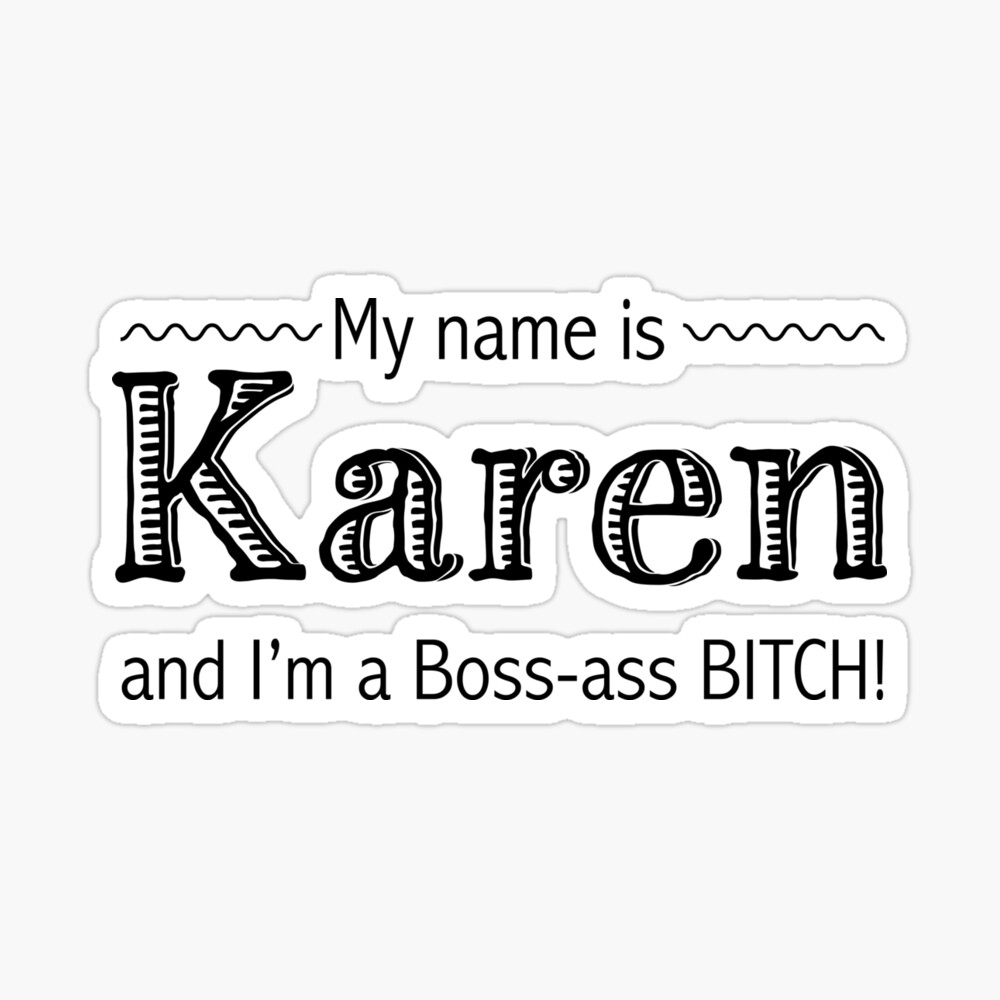 My Name is Karen and I'm a Boss-ass Poster for by DesigningLife | Redbubble