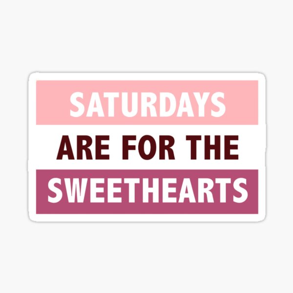Item preview, Saturdays are for the Sweethearts designed and sold by shaygurlshay.
