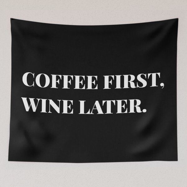 Item preview, Coffee first wine later designed and sold by firegalaxy.