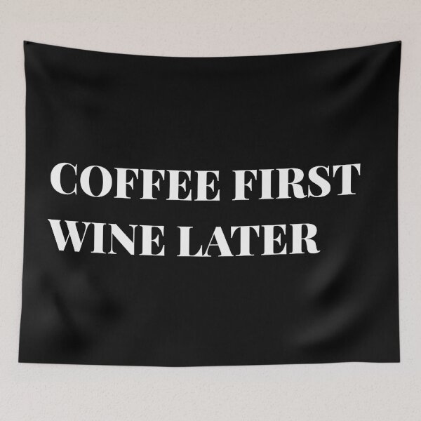 Item preview, Coffee first wine later designed and sold by firegalaxy.
