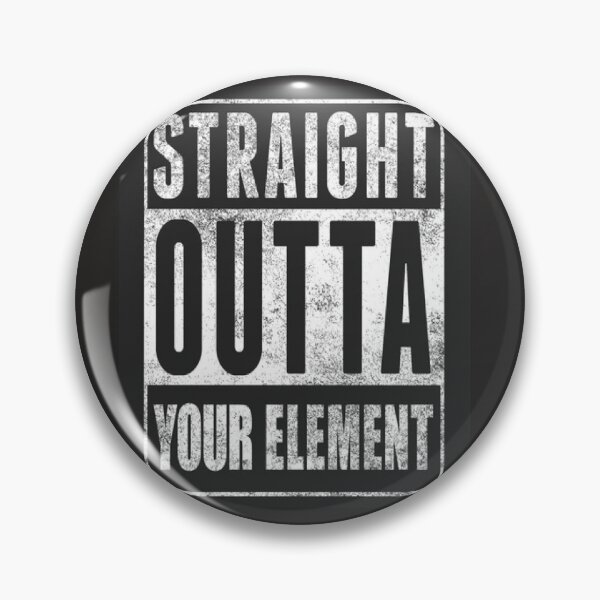 Item preview, Straight outta your element designed and sold by Dubage603.