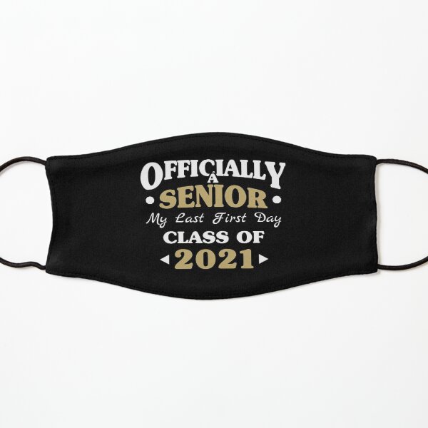 Officially A Senior My Last First Day Class Of 21 First Day Of 12th Grade Senior Funny Quotes Back To School Mask By Teejoke Redbubble