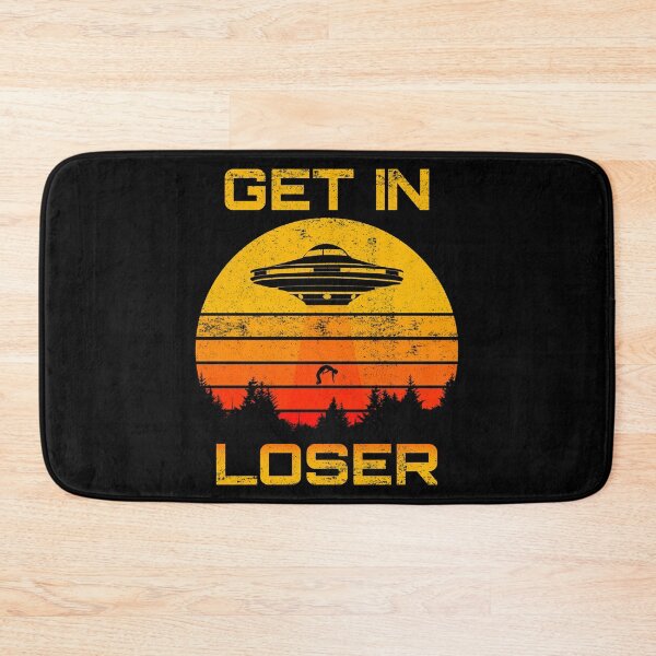 Item preview, Get In Loser Alien Extraterrestrial designed and sold by BCreative4U.