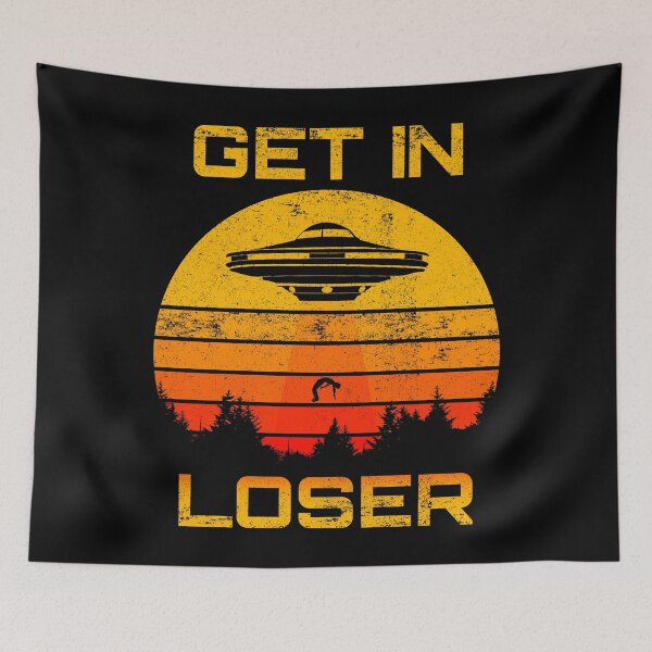 Item preview, Get In Loser Alien Extraterrestrial designed and sold by BCreative4U.