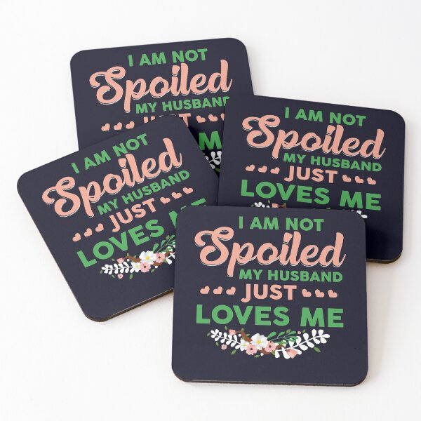 Item preview, I'm not Spoiled My husband just loves me designed and sold by mmos.