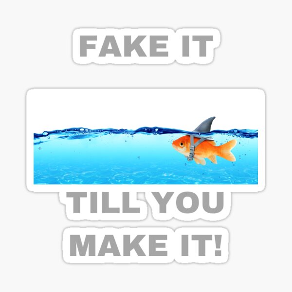 Item preview, Fake it till you make it/goldfish/shark designed and sold by delvaoutfitters.
