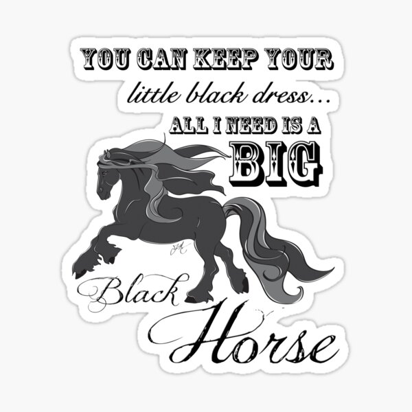 Item preview, Keep your little black Dress, I need a Big Black Horse designed and sold by mammanophotog.
