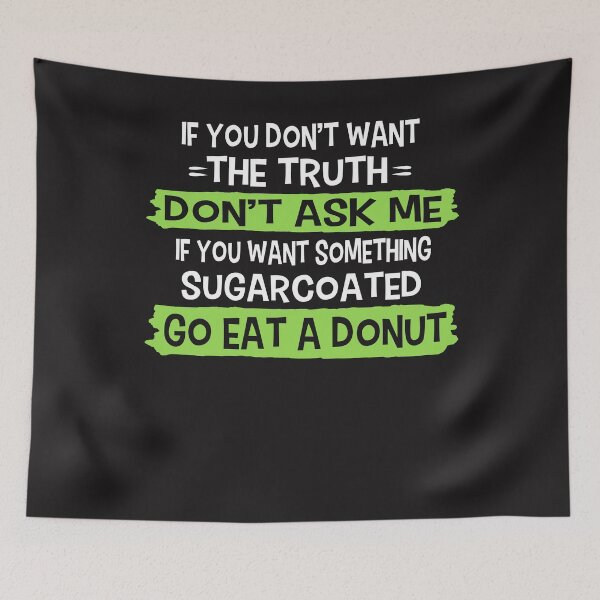 Item preview, Funny Donut Dont Ask Me If You Want Something Sugarcoated Go Eat a Donut designed and sold by iamspiner.