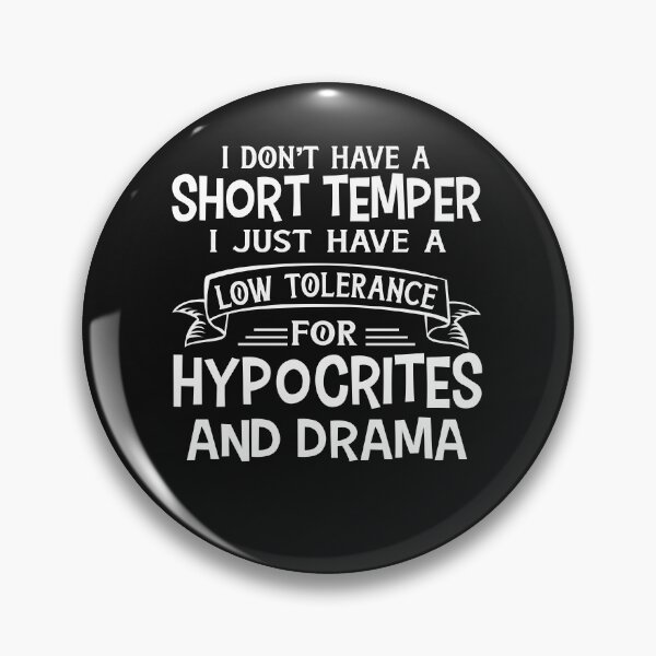 Item preview, I Dont Shot Tempers I Just Have a Low Tolerance for Hypocrites & Dra-ma designed and sold by iamspiner.