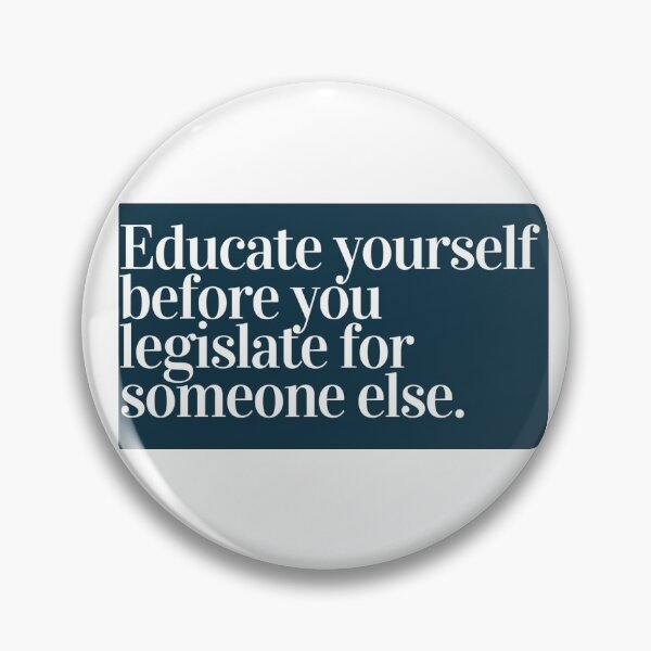 Item preview, Educate Before You Legislate (White on Blue) designed and sold by MykaylaFitz.