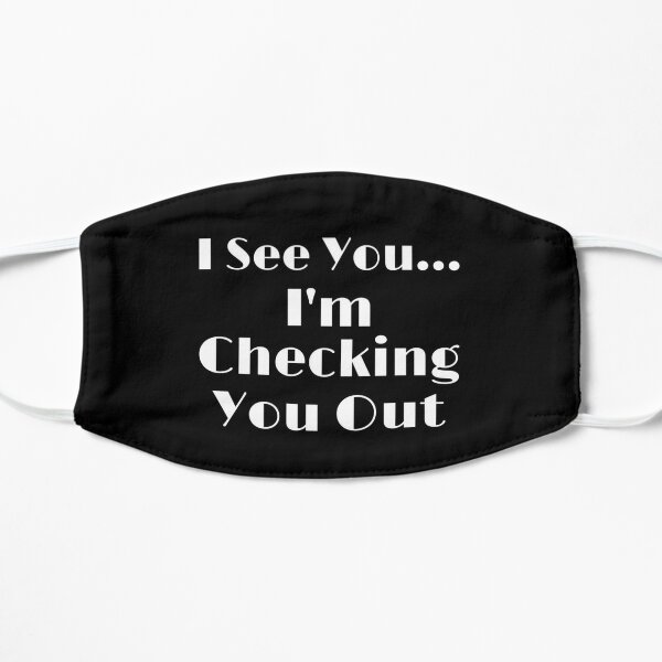 I See You Im Checking You Out Face Masks | Redbubble