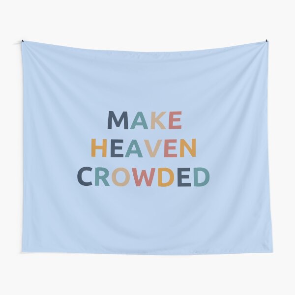 Make heaven crowded Tapestry