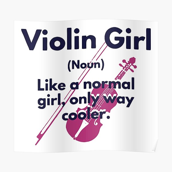 "Violin Girl Definition [noun] Like a Normal Girl Only Way Cooler