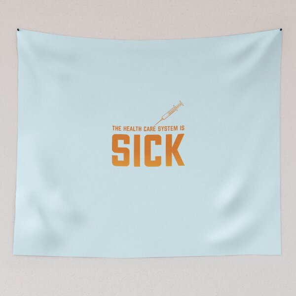 Item preview, THE HEALTH CARE SYSTEM IS SICK designed and sold by SPACESHEEP0202.