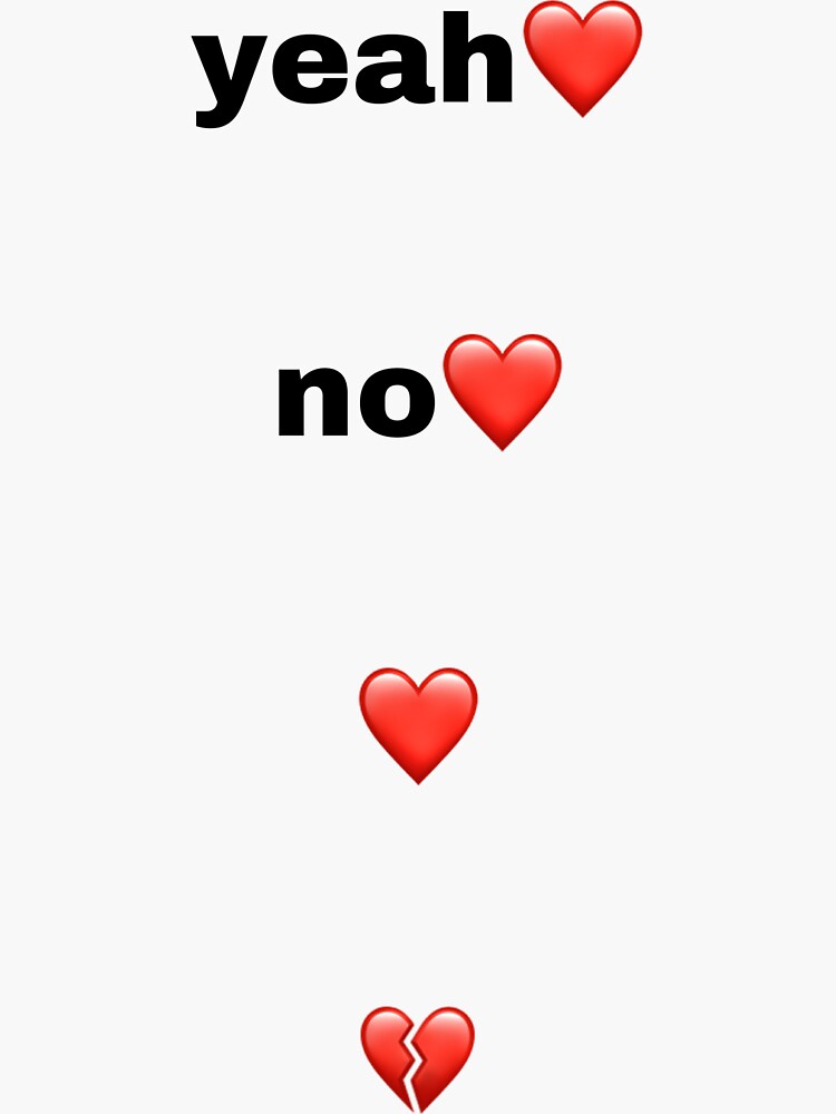 yeah ❤️, no ❤️