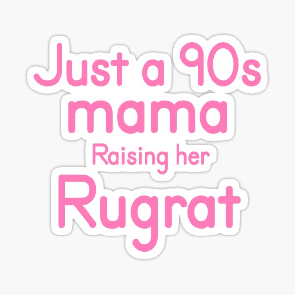 Download Just A 90s Mama Raising Her Rugrats Sticker By Hoangcan91 Redbubble