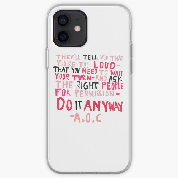 AOC do it Anyway Quote iPhone Soft Case