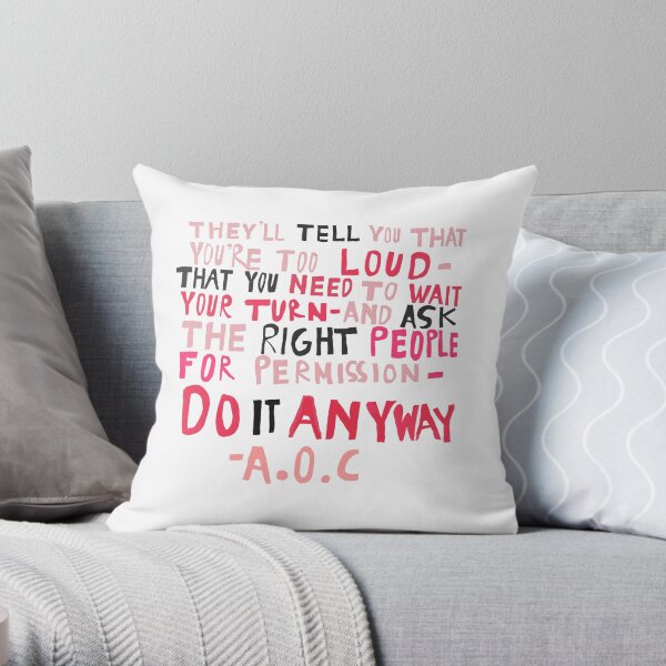 AOC do it Anyway Quote Throw Pillow