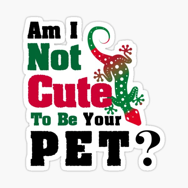 Am I Not Cute To Be Your Pet? - Funny Green, Red Lizard For World Lizard Day Sticker