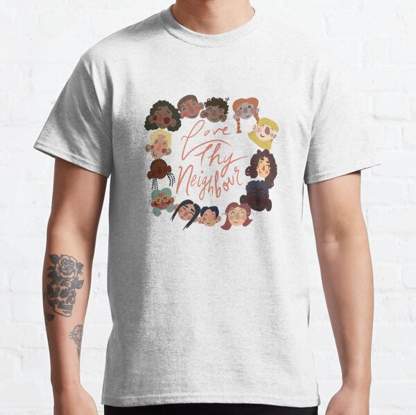 love thy neighbour t shirt