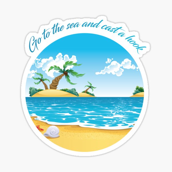 Go to the sea and cast a hook Sticker