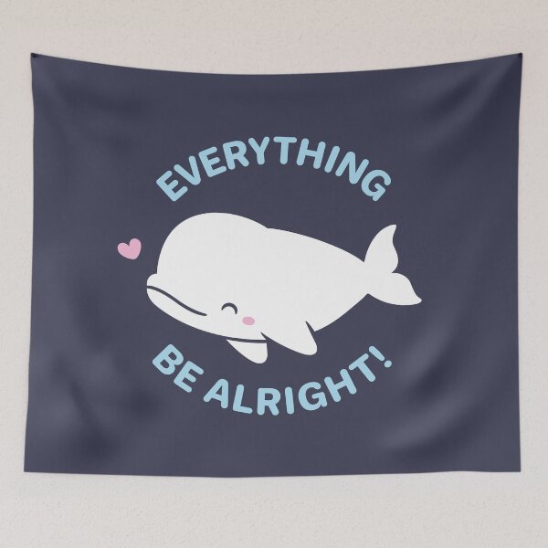 Item preview, Cute Everything Whale Be Alright designed and sold by rustydoodle.