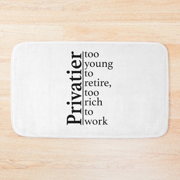 Item preview, Too young to retire - Privatier designed and sold by OVMEngemann.