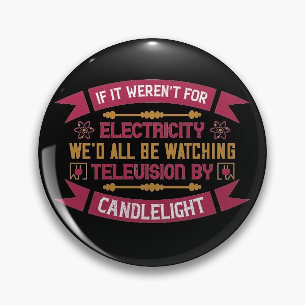 Item preview, If It Weren't For Electricity We'd All Be Watching Television Candlelight designed and sold by GoodVibeDesign.