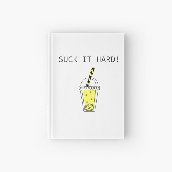 suck it hard collection-motivational, success, hard work, embrace the suck, hustle, just do it, motivation, get shit done, suck, funny, hard, fitness, gym, workout, food Hardcover Journal