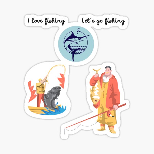 I love fishing; let's go fishing Sticker for Sale by EvaWolf