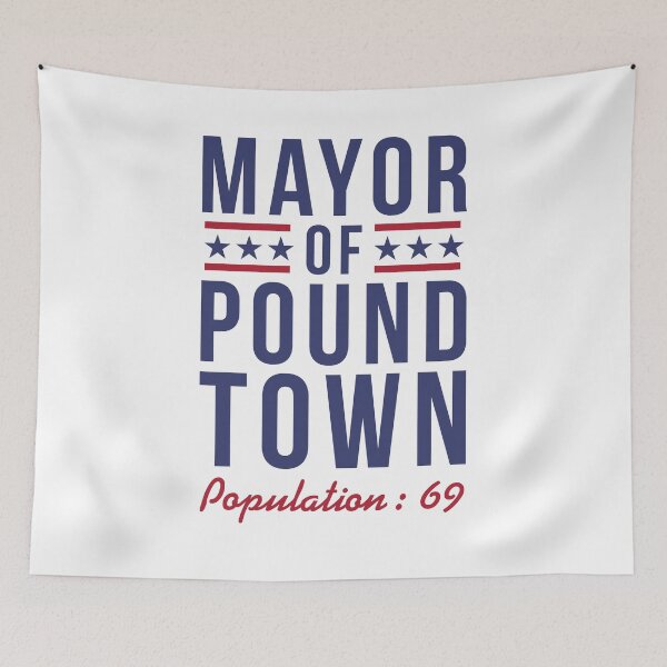 Item preview, Mayor of Pound Town, Population: 69 designed and sold by poopfactory.