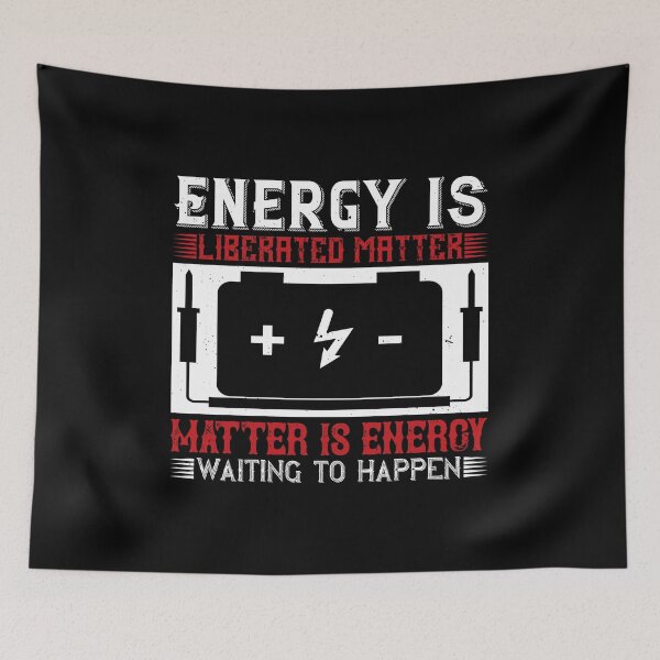 Item preview, Energy Is Liberated Matter, Matter Is Energy Waiting To Happen designed and sold by GoodVibeDesign.