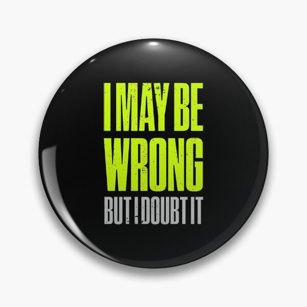 Item preview, I May Be Wrong But I Doubt It Funny designed and sold by artworkbyrihen.