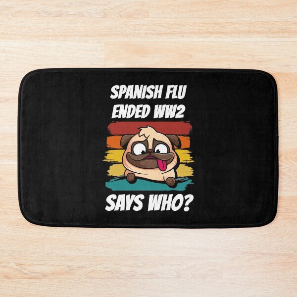 Item preview, Retro Pug Spanish Flu Ended World War 2 Says Who? designed and sold by ojdart.
