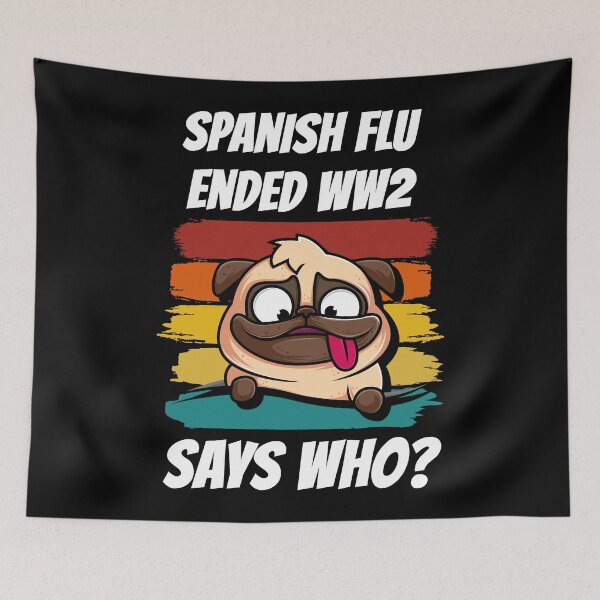 Item preview, Retro Pug Spanish Flu Ended World War 2 Says Who? designed and sold by ojdart.