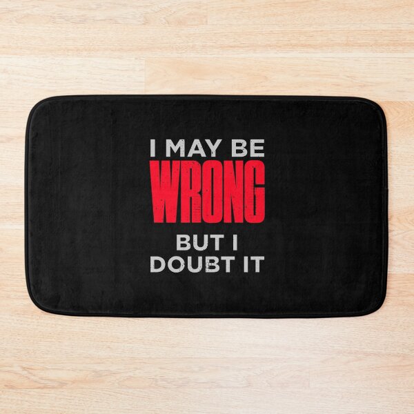 Item preview, I May Be Wrong But I Doubt It Funny designed and sold by artworkbyrihen.