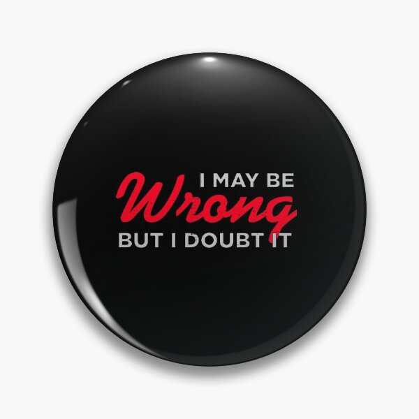 Item preview, I May Be Wrong But I Doubt It Funny designed and sold by artworkbyrihen.