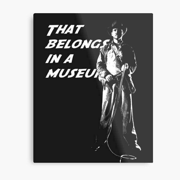 That Belongs in a Museum Metal Print