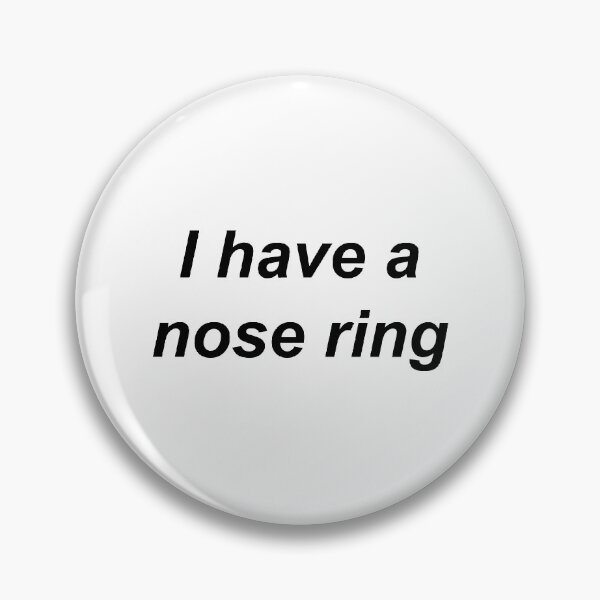Item preview, I have a nose ring | White designed and sold by TreeSappy.
