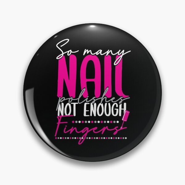 Item preview, So Many Nail Polishes Not Enough Fingers designed and sold by Myshelter.