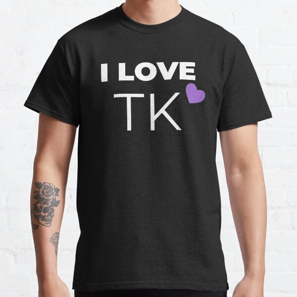 I LOVE TK Classic T-Shirt