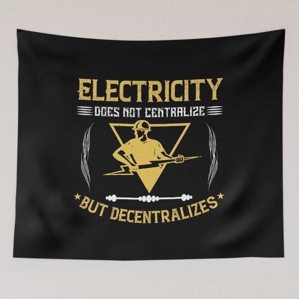 Item preview, Electricity Does Not Centralize But Decentralize designed and sold by GoodVibeDesign.